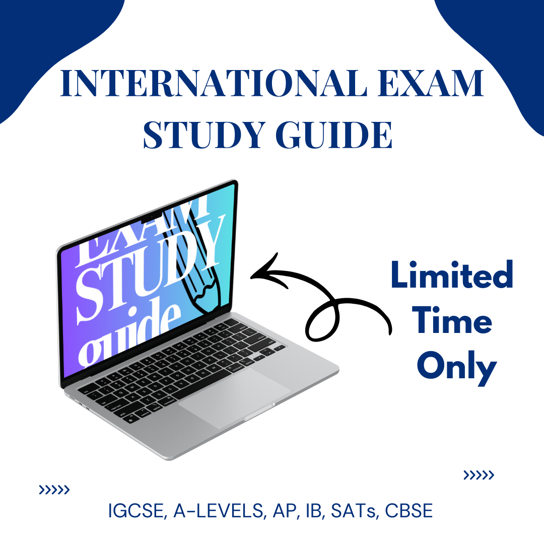 The International Exam Study Guide - IGCSE, A-LEVEL, IB, AP, SATs, CBSE